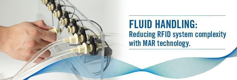 Fluid Handling: Reducing RFID system complexity with MAR technology.